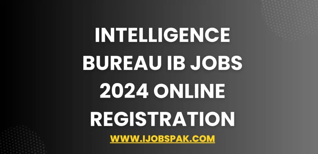 Intelligence Bureau IB Jobs 2024 Online Registration