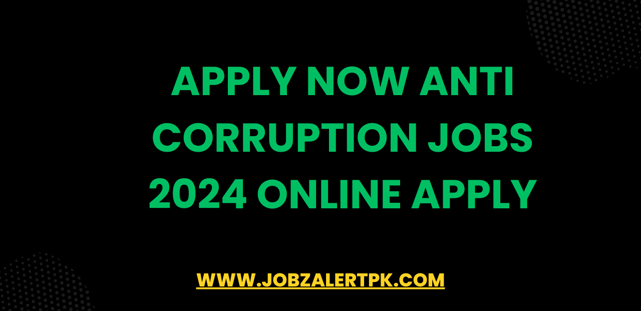 Apply Now Anti Corruption Jobs 2024 Online Apply