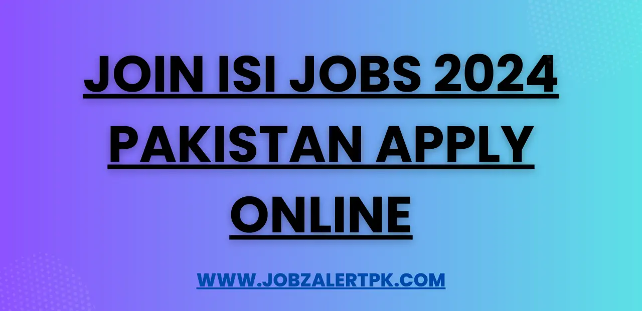 Join ISI Jobs 2024 Pakistan Apply Online