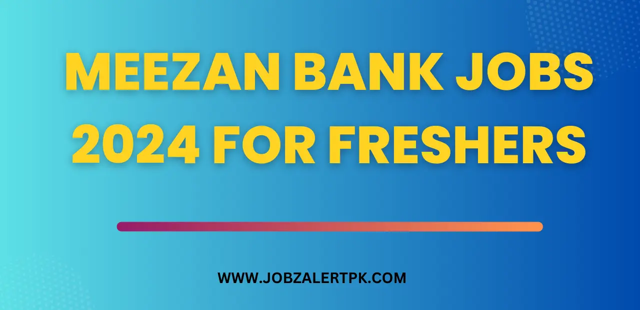 Meezan Bank Jobs 2024 for Freshers