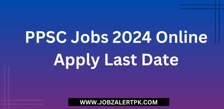 PPSC Jobs 2024 Online Apply Last Date