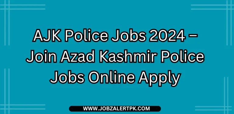 AJK Police Jobs 2024 – Join Azad Kashmir Police Jobs Online Apply