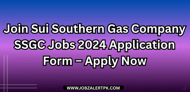 Join Sui Southern Gas Company SSGC Jobs 2024 Application Form – Apply Now