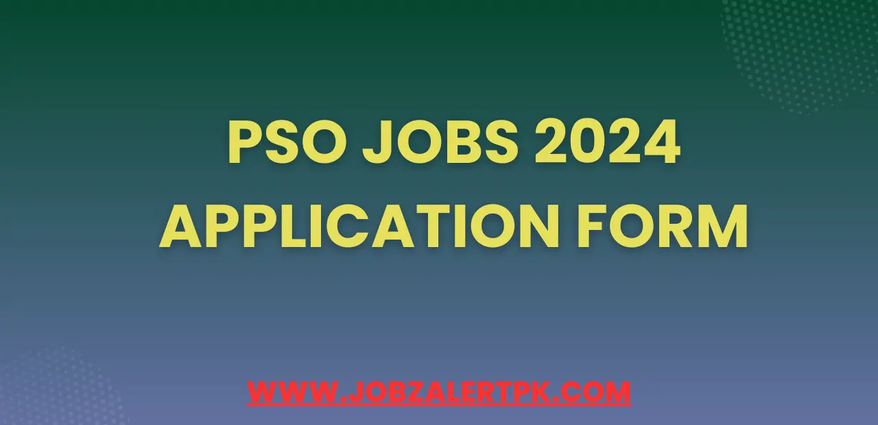 PSO Jobs 2024 Application Form