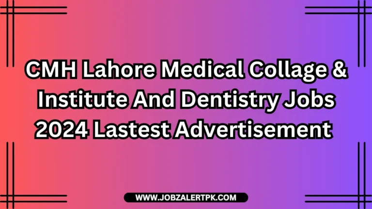 CMH Lahore Medical Collage & Institute And Dentistry Jobs 2024 Lastest Advertisement