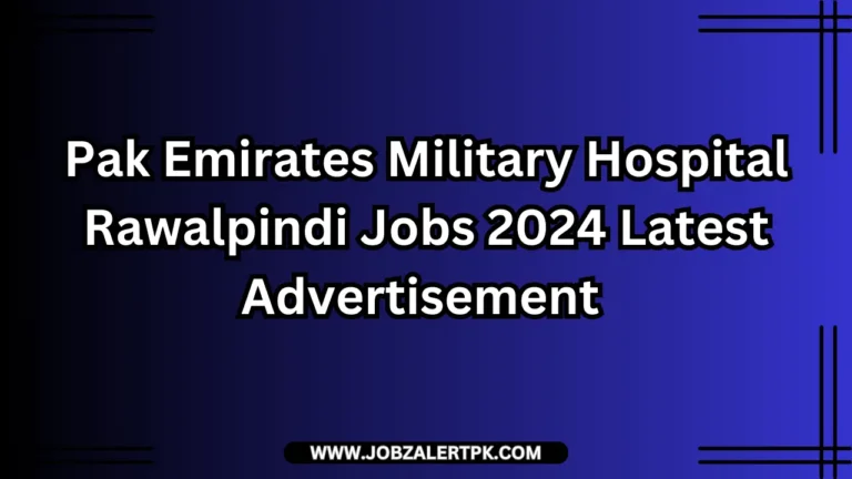 Pak Emirates Military Hospital Rawalpindi Jobs 2024 Latest Advertisement