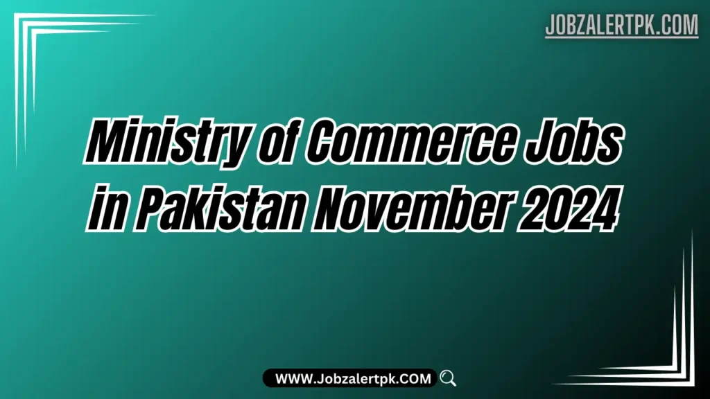 Ministry of Commerce Jobs in Pakistan November 2024