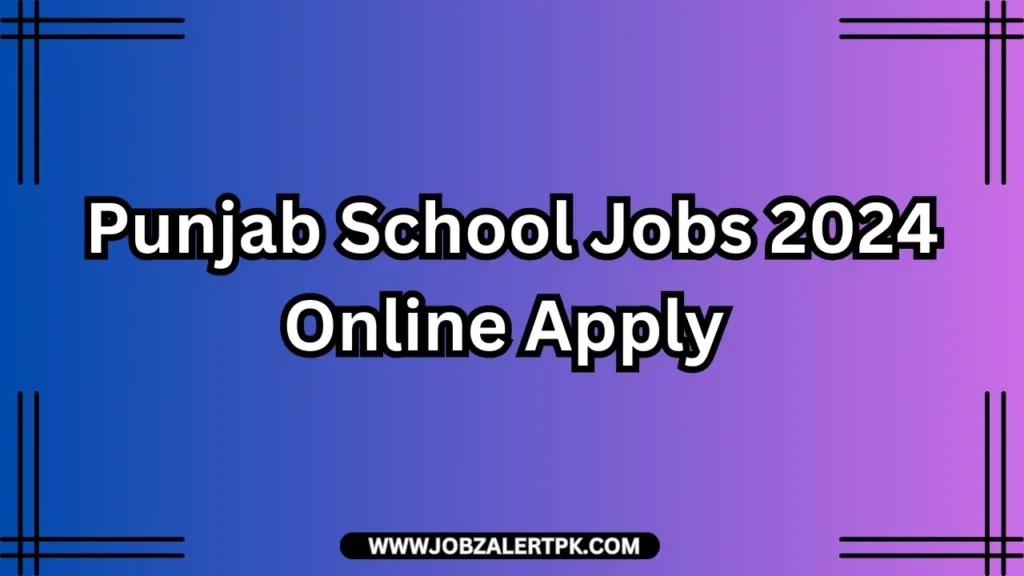 Punjab School Jobs 2024 Online Apply 