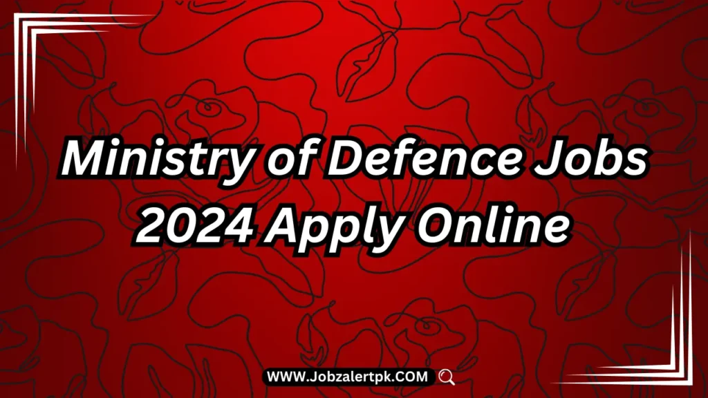 Ministry of Defence Jobs 2024 Apply Online