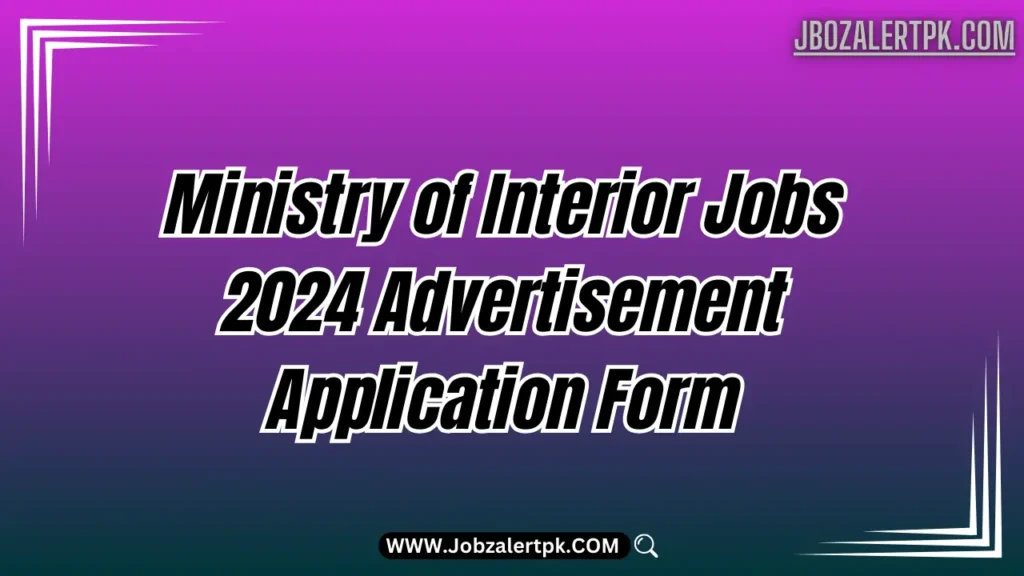 Ministry of Interior Jobs 2024 Advertisement Application Form