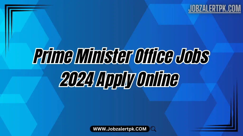 Prime Minister Office Jobs 2024 Apply Online